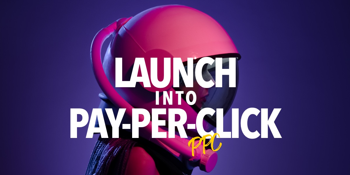 Launch into Pay-Per-Click